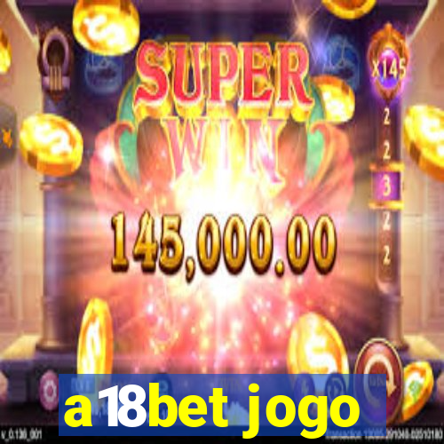 a18bet jogo